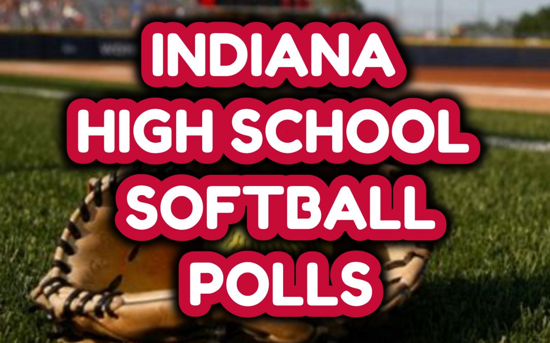 INDIANA HIGH SCHOOL SOFTBALL POLLS
