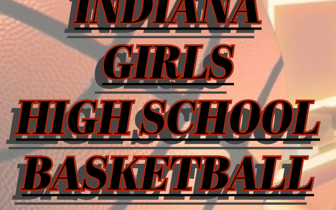 2024-25 INDIANA HIGH SCHOOL GIRLS BASKETBALL WATCH LIST