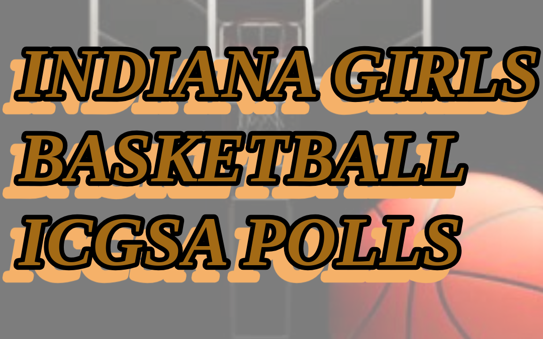 INDIANA GIRLS BASKETBALL ICGSA TOP 10 PRE-SEASON POLLS